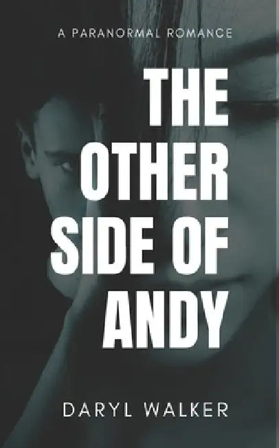 The Other Side of Andy: A Paranormal Romance by Daryl Walker