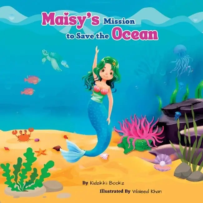 Maisy's Mission to Save the Ocean by Kidzikki Bookz