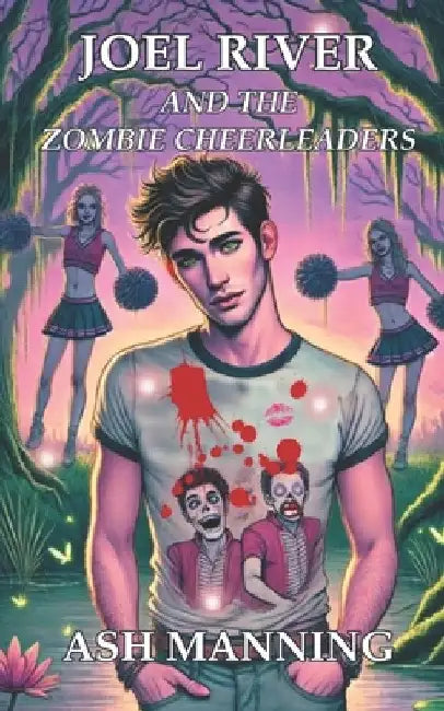 Joel River and the Zombie Cheerleaders: An Acadia Academy Novel by Manning, Ash