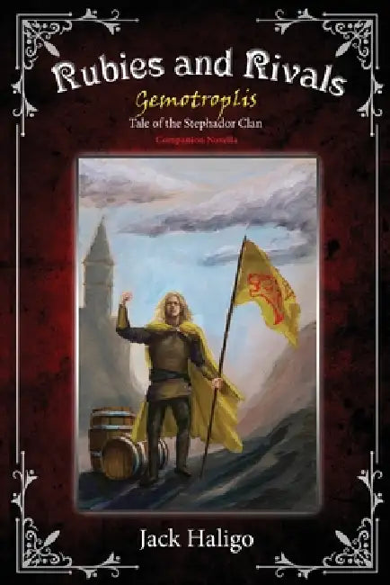 Rubies and Rivals: Gemotroplis - Tale of the Stephador Clan by Jack Haligo, Jeffery E. Doherty