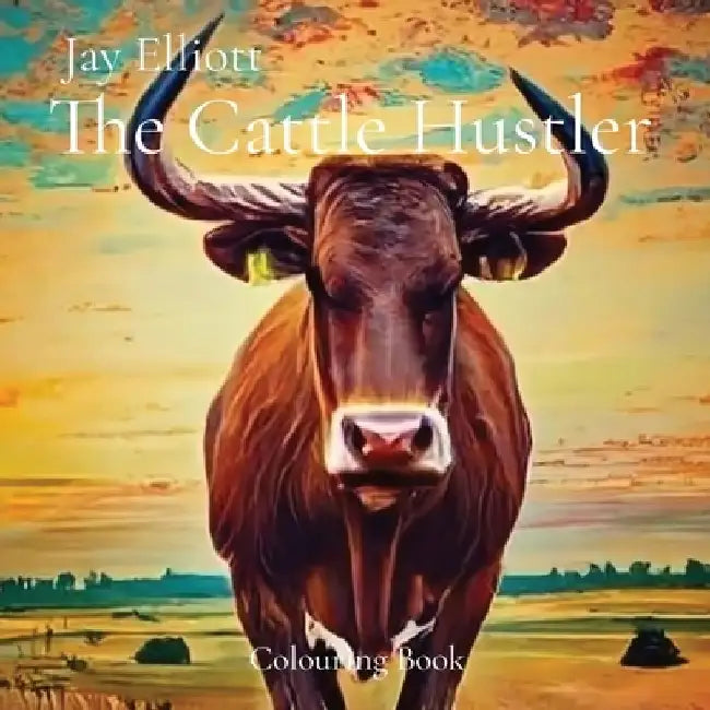 The Cattle Hustler: Colouring Book by Jay Elliott
