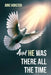 And He Was There All The Time by June Vorster