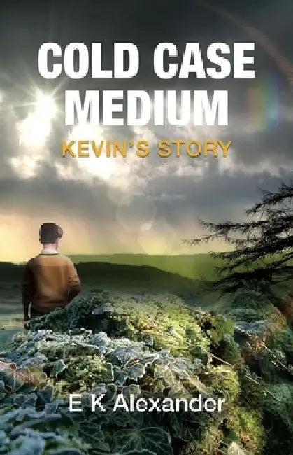 Cold Case Medium: Kevin's Story by E. K. Alexander