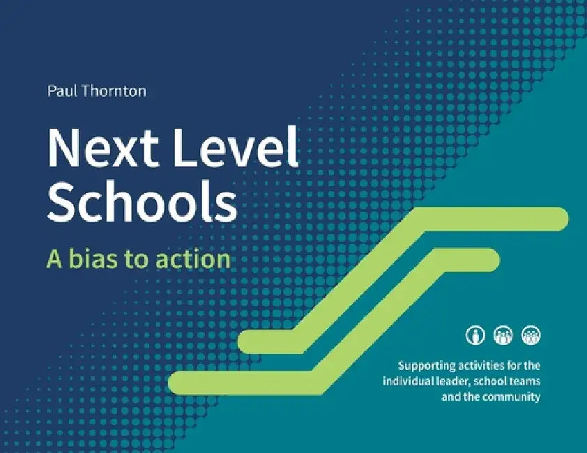 Next Level Schools: A bias to action by Paul J. Thornton