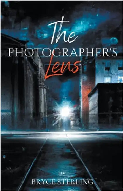 The Photographer's Lens by Sterling, Bryce