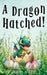A Dragon Hatched! by Jenni Ward