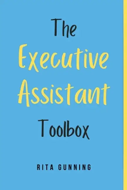 The Executive Assistant Toolbox by Rita Gunning