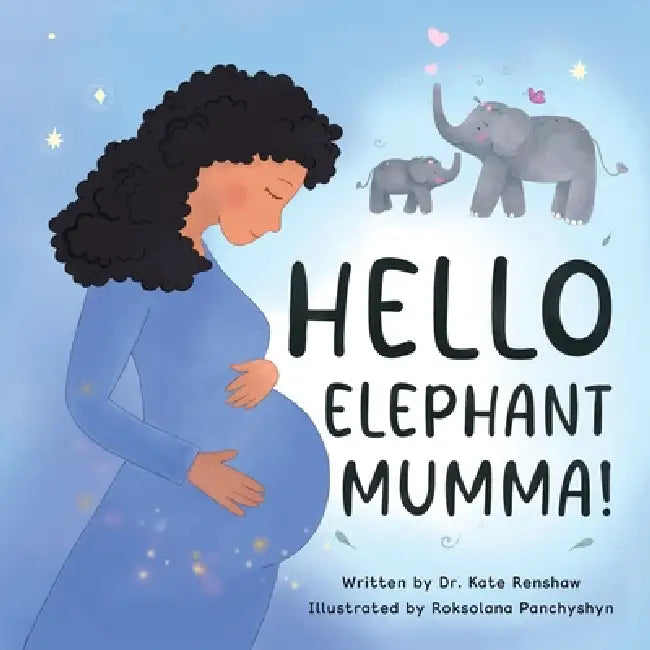 Hello Elephant Mumma! by Kate Renshaw, Roksolana Panchyshyn