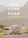 The Slow Road Cookbook: Camp Cooking for Family Adventures by Kiranna Poole