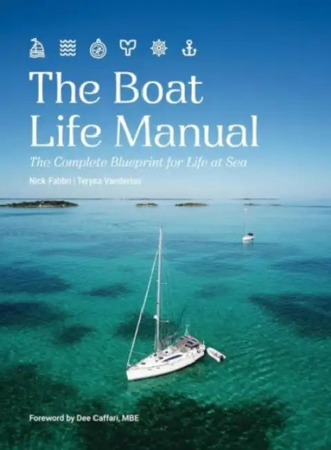 The Boat Life Manual: The Complete Blueprint for Life at Sea by Nick Fabbri, Terysa Vanderloo