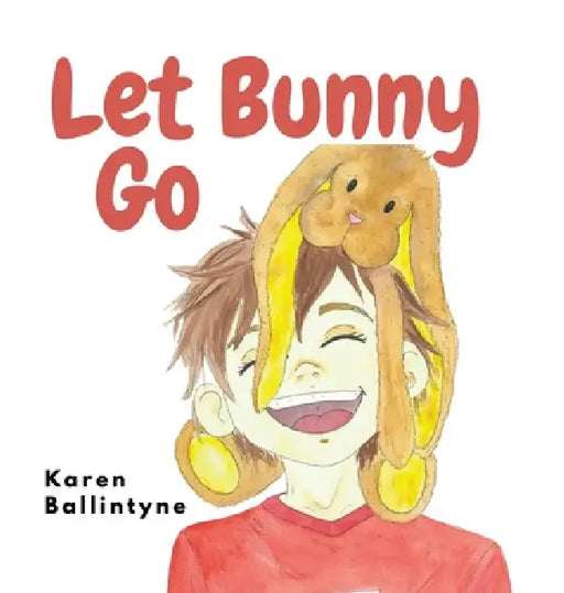 Let Bunny Go by Karen Ballintyne, Lisa Wildling