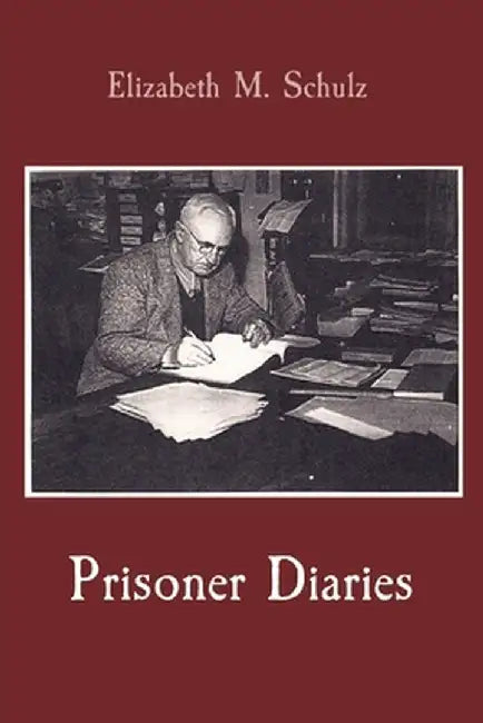 Prisoner Diaries by Elizabeth M. Schulz