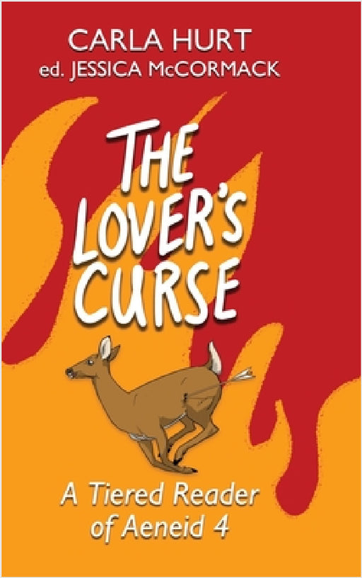 The Lover's Curse: A Tiered Reader of Aeneid 4 by Carla Hurt, Jessica McCormack