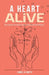 A Heart Alive: Restoring the Truth about our Spiritual Hearts by James Smith
