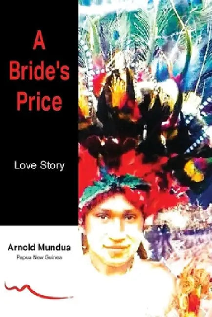 A Bride's Price: Love Story by Arnold Mundua