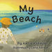 My Beach by Katie Kokavec