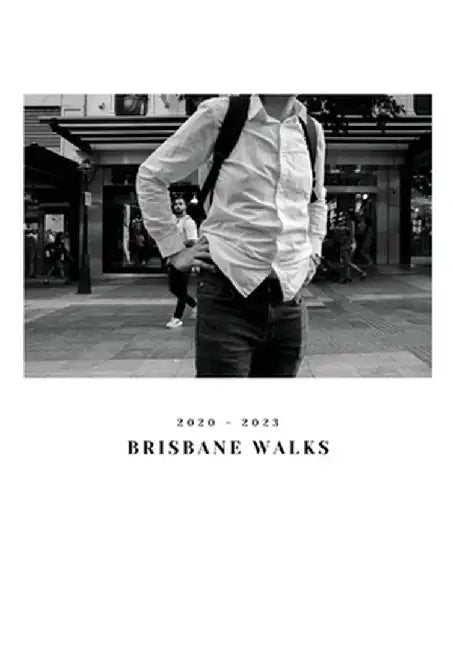 Brisbane Walks 2020-2023 by Jason Jason Van Der Merwe