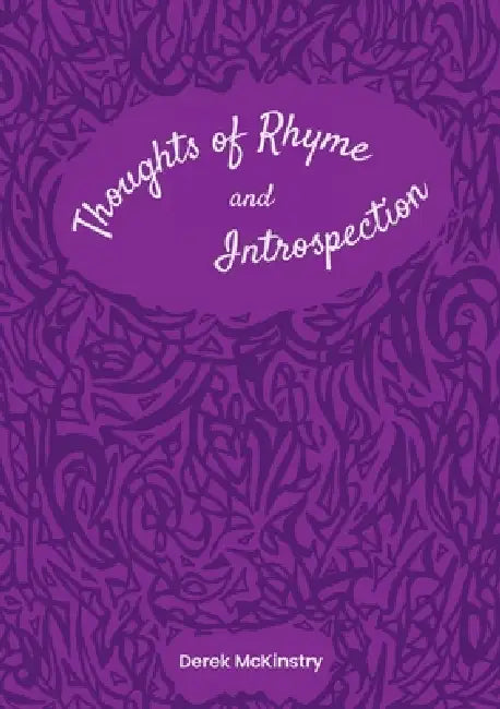 Thoughts of Rhyme and Introspection by Derek McKinstry