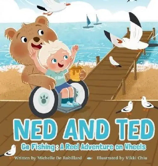 Ned and Ted Go Fishing: A Reel Adventure on Wheels by de Robillard, Vikki Chiu