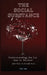 The Social Substance: Understanding the Lie that is Alcohol by Caz How