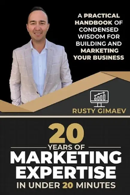 20 Years of Marketing Expertise in Under 20 Minutes by Rusty Gimaev