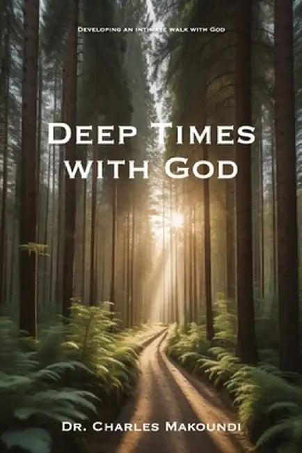Deep Times With God by Charles Makoundi
