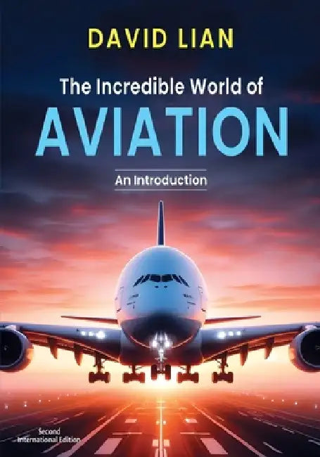 The Incredible World of Aviation: An Introduction by David Lian