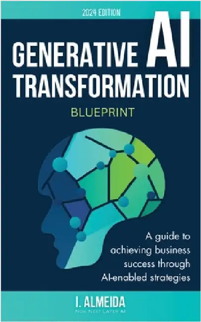Generative AI Transformation Blueprint by Almeida, I.