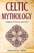 Celtic Mythology: Religion of The Iron Age Celts by Sebastian Berg