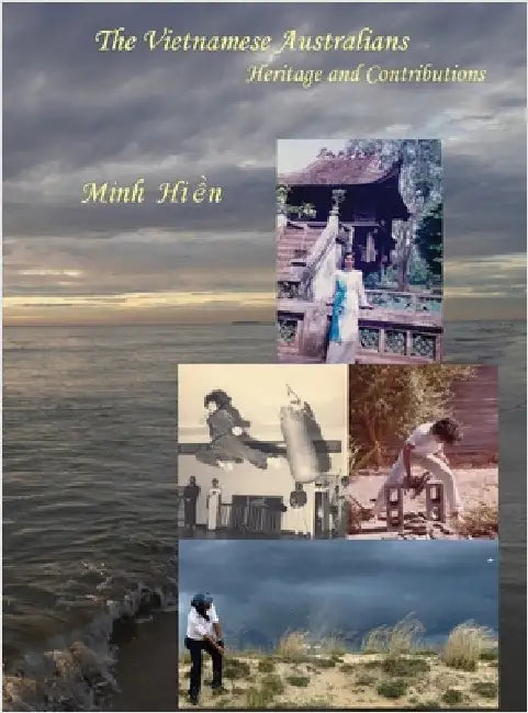 The Vietnamese Australians: Heritage and Contributions by Tran, Hien Minh Thi