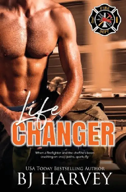 Life Changer: A Single Dad Firefighter Rom Com by Bj Harvey