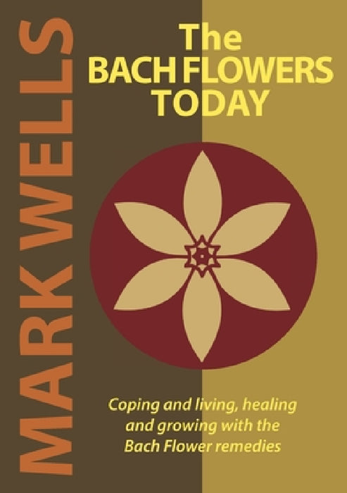 The Bach Flowers Today by Mark Wells