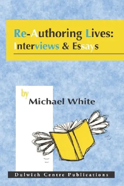 Re-Authoring Lives: Interviews & Essays by Michael White