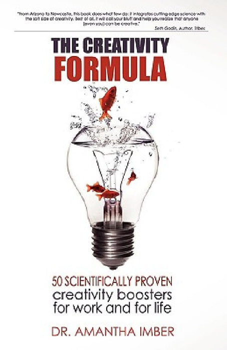 The Creativity Formula: 50 Scientifically-Proven Creativity Boosters for Work and for Life by Amantha Imber