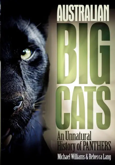 Australian Big Cats: An Unnatural History of Panthers by Mike Williams, Rebecca Lang