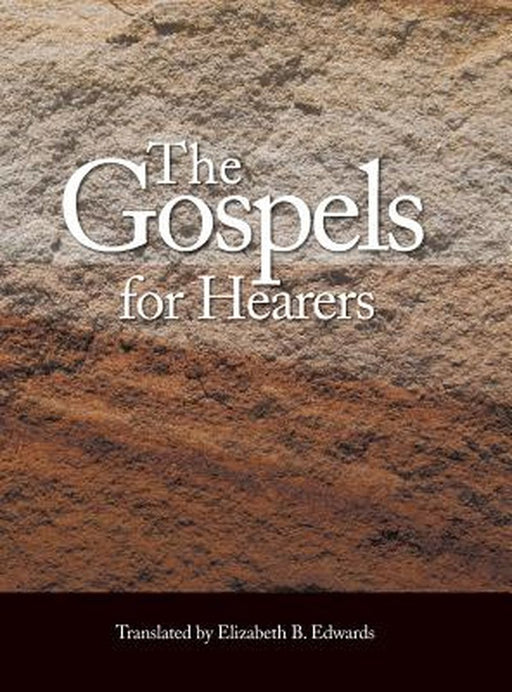 The Gospels for Hearers by Elizabeth Blanche Edwards