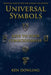Universal Symbols - Keys To Your Consciousness by Ken Dowling