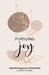 Pursuing Joy: Experiencing joy in motherhood: 12-week journal by Jacqueline G. Harris