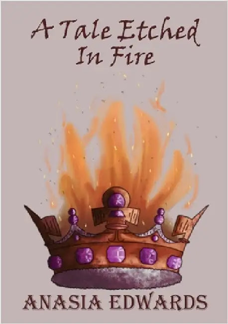 A Tale Etched In Fire by Edwards, Anasia