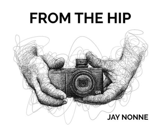 From The Hip by Jay Nonne