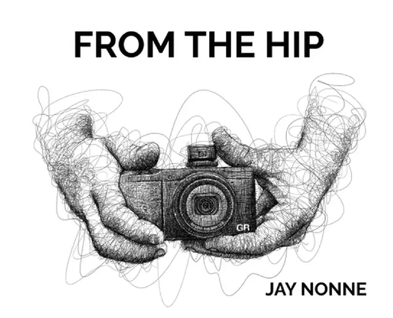 From The Hip by Jay Nonne