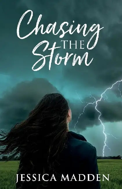 Chasing the Storm by Jessica Madden