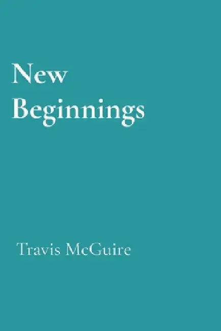 New Beginnings by McGuire, Travis