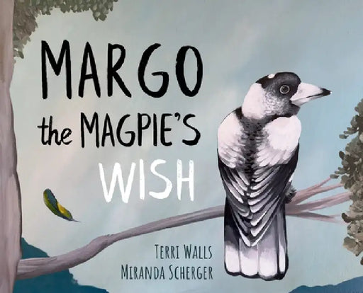 Margo The Magpie's Wish by Terri Walls, Miranda Scherger