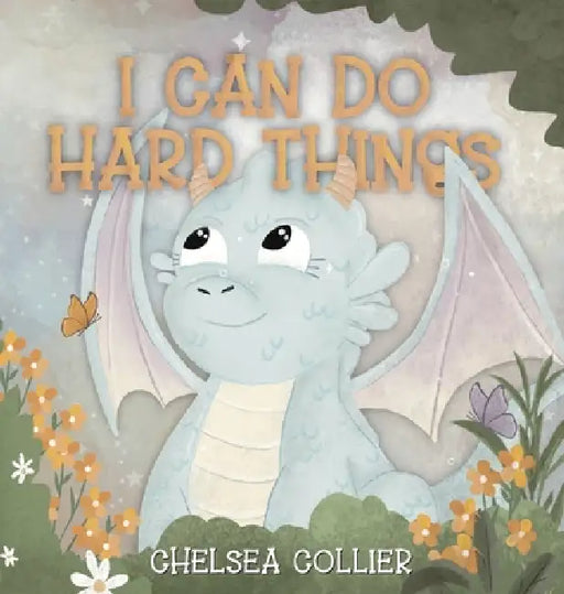 I Can Do Hard Things by Chelsea Collier, G. M. White