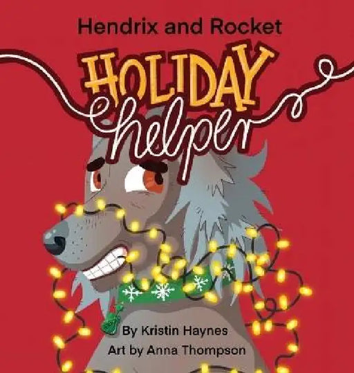 Hendrix and Rocket: Holiday Helper by Kristin Haynes