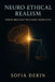 Neuro-Ethical Realism: When Biology becomes Morality by Sofia Derin