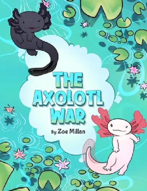The Axolotl War by Zoe J. Millan