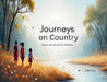 Journeys On Country by Trish Bellaburra