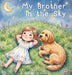 My Brother in the Sky: A Gentle Children's Picture Book About Grief, Baby Loss and Sibling Loss by Courtney Anderson